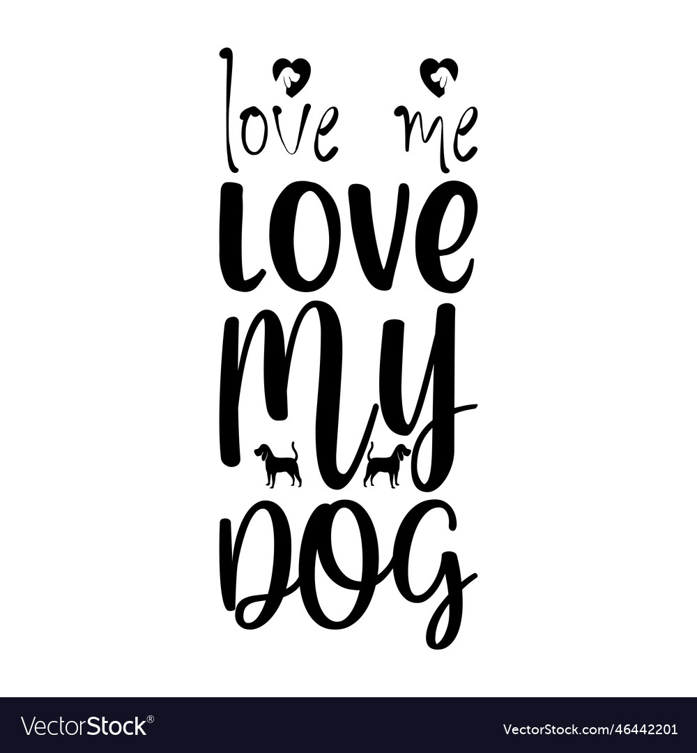Love me love my dog the quote letter Royalty Free Vector