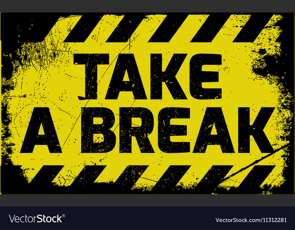 Take a break sign Royalty Free Vector Image VectorStock