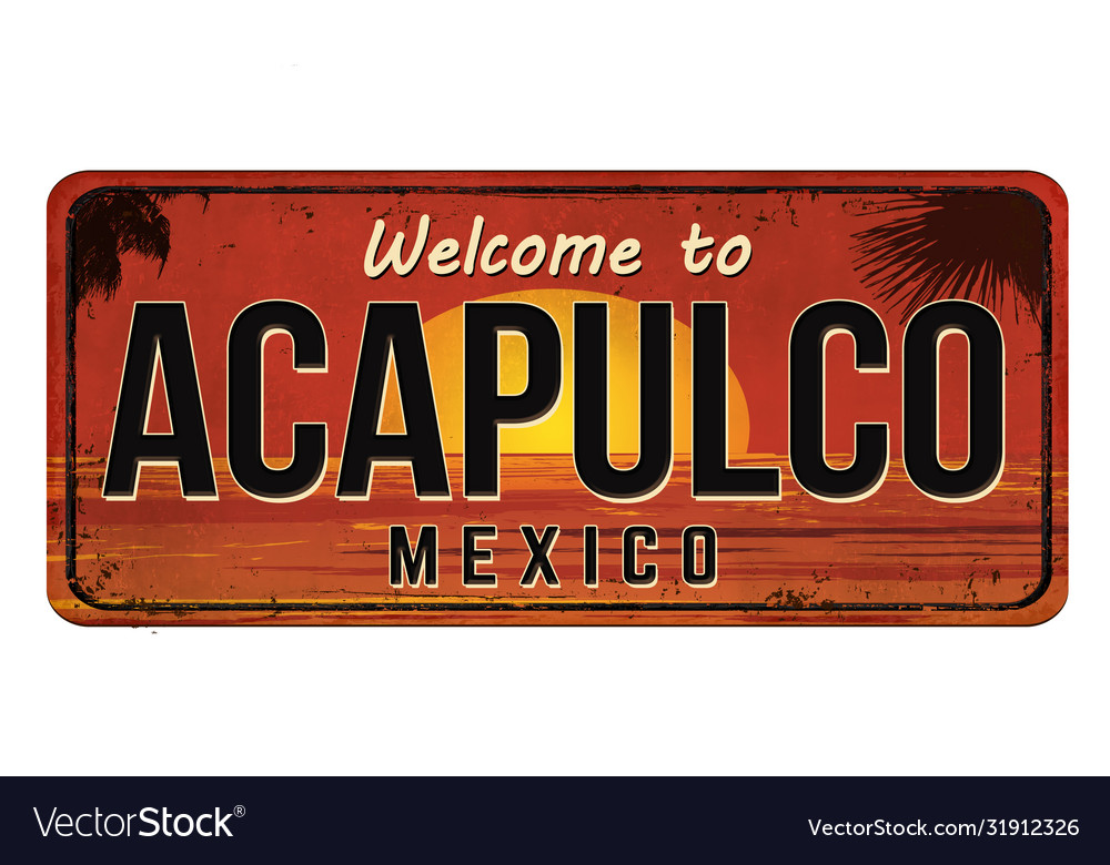 Welcome to acapulco vintage rusty metal sign Vector Image