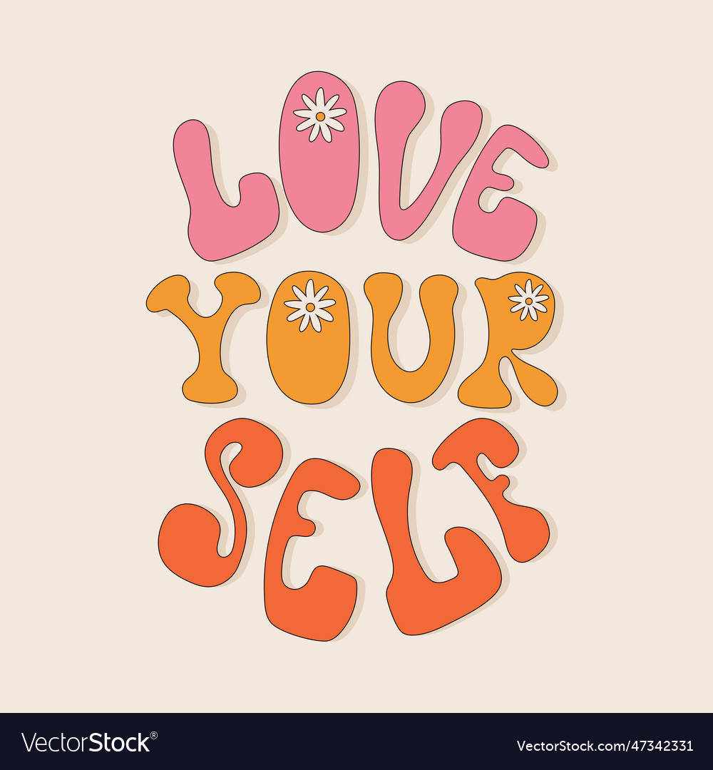 Love yourself retro groovy lettering design Vector Image