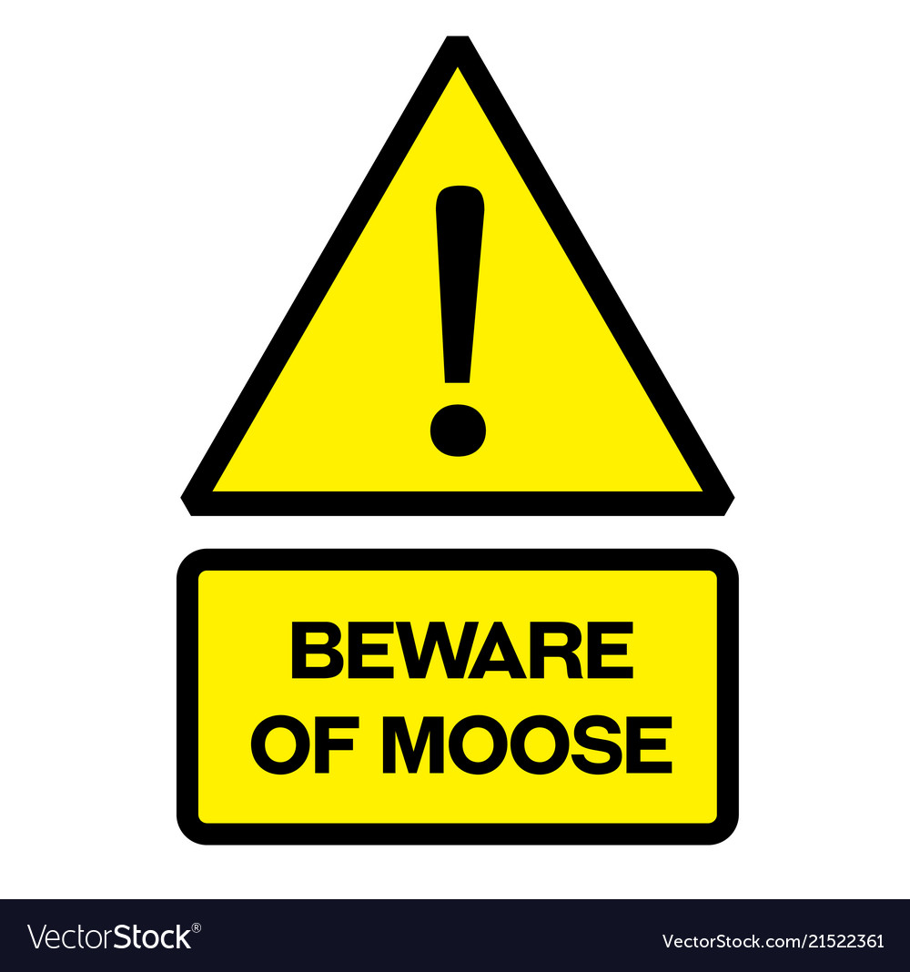 Beware of moose warning sign Royalty Free Vector Image