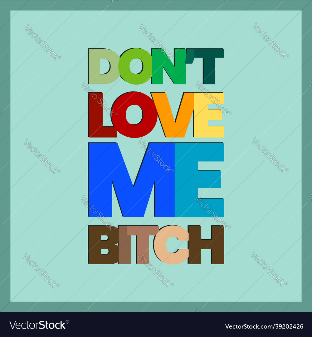 Do not love me bitch typography design