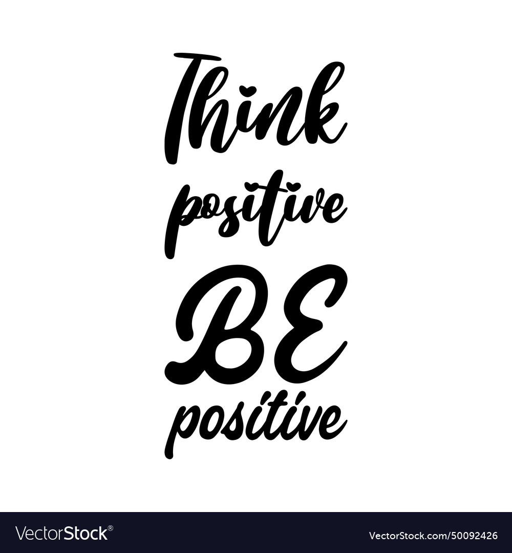 Think positive be black letter quote Royalty Free Vector