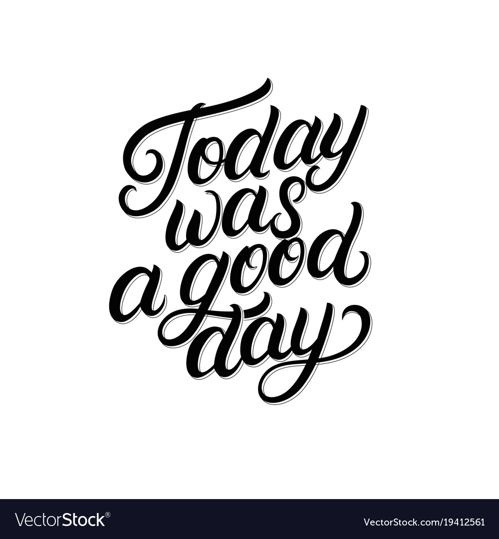 Today is a good day hand written lettering Vector Image