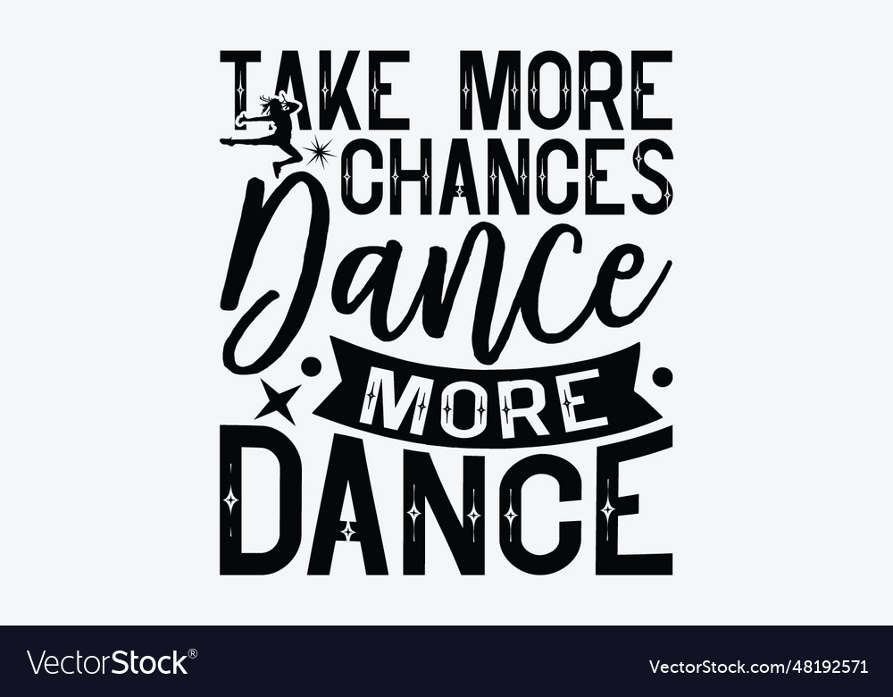 Take more chances dance Royalty Free Vector Image