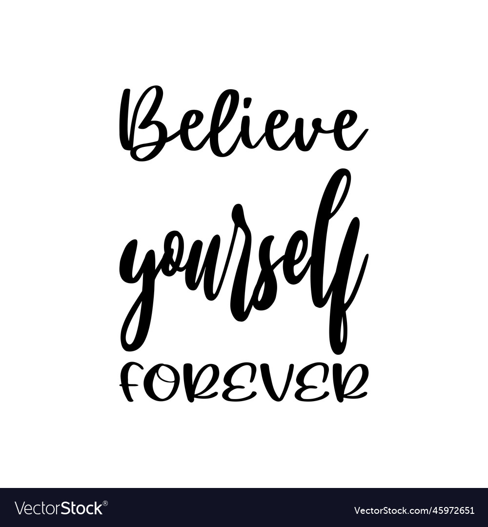 Believe yourself forever black letter quote Vector Image