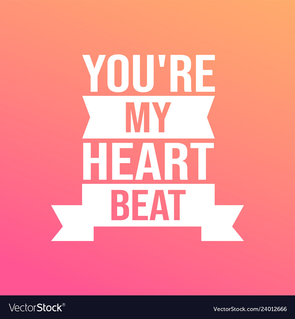 Youre <b>my</b> <b>heartbeat</b> love quote with modern vector image. 