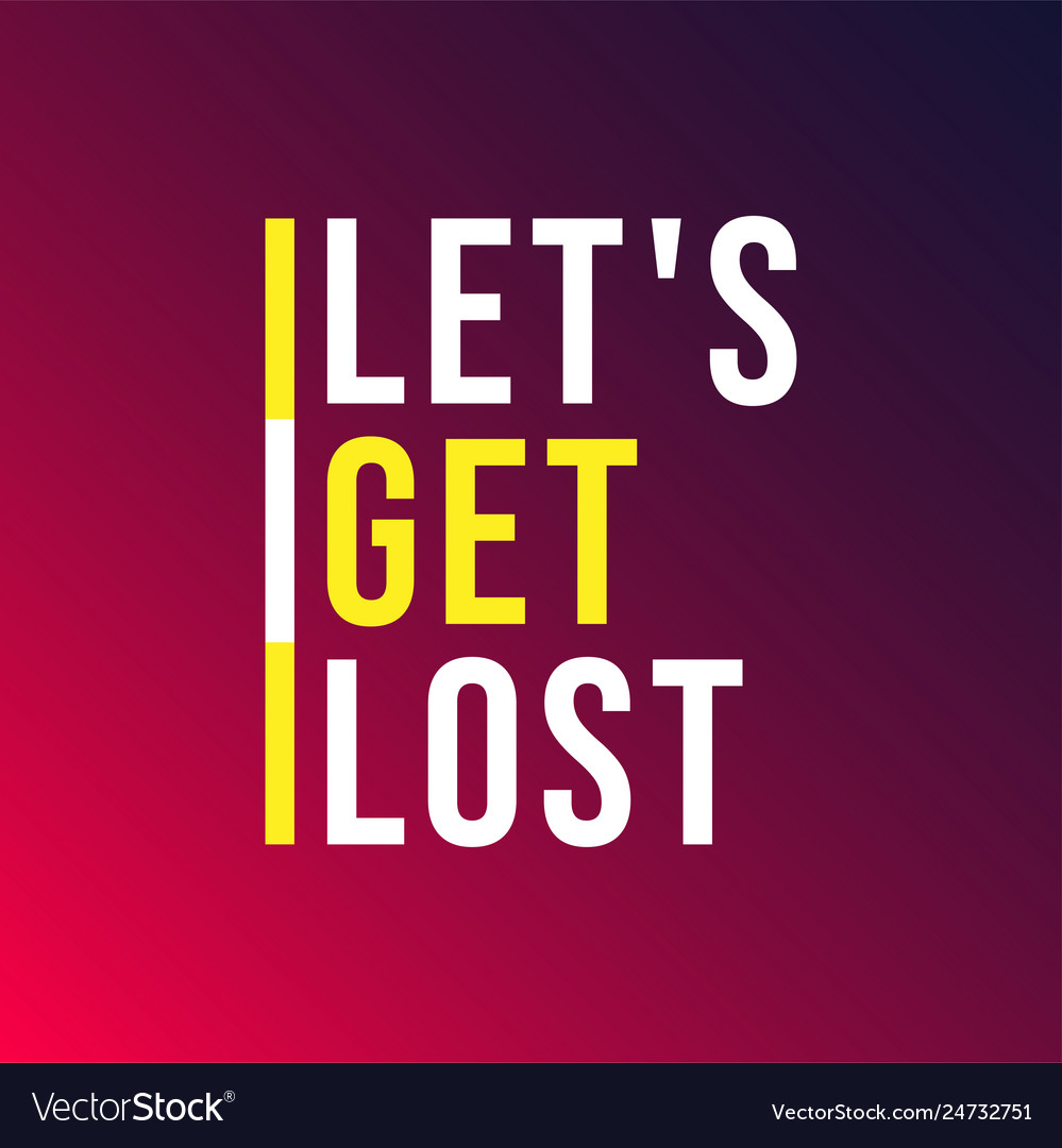 Lets get lost life quote with modern background