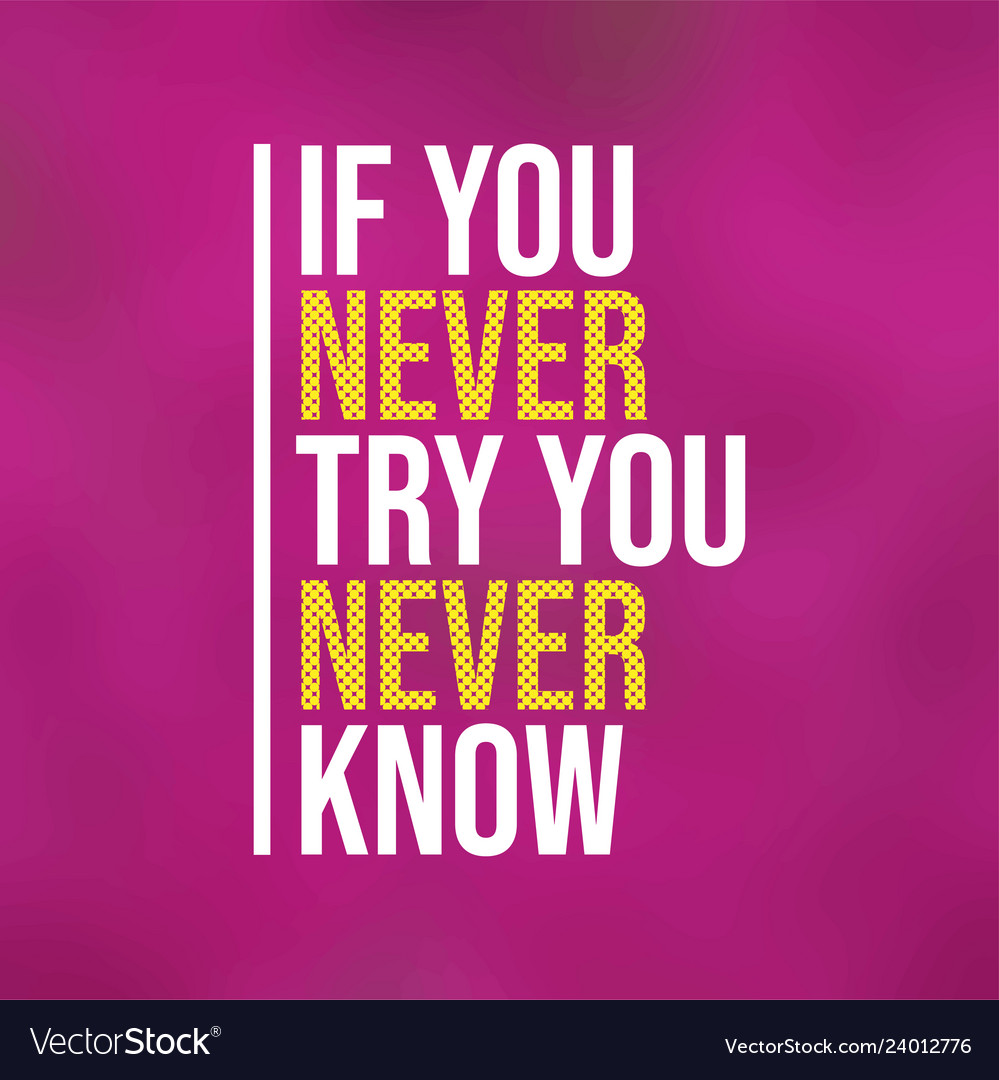 If you never try know motivation quote Royalty Free Vector