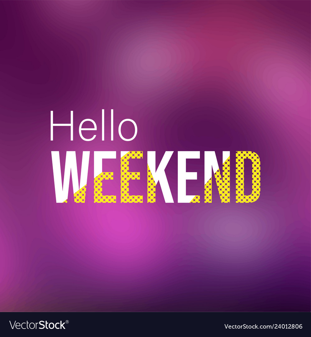 Hello weekend life quote with modern background Vector Image