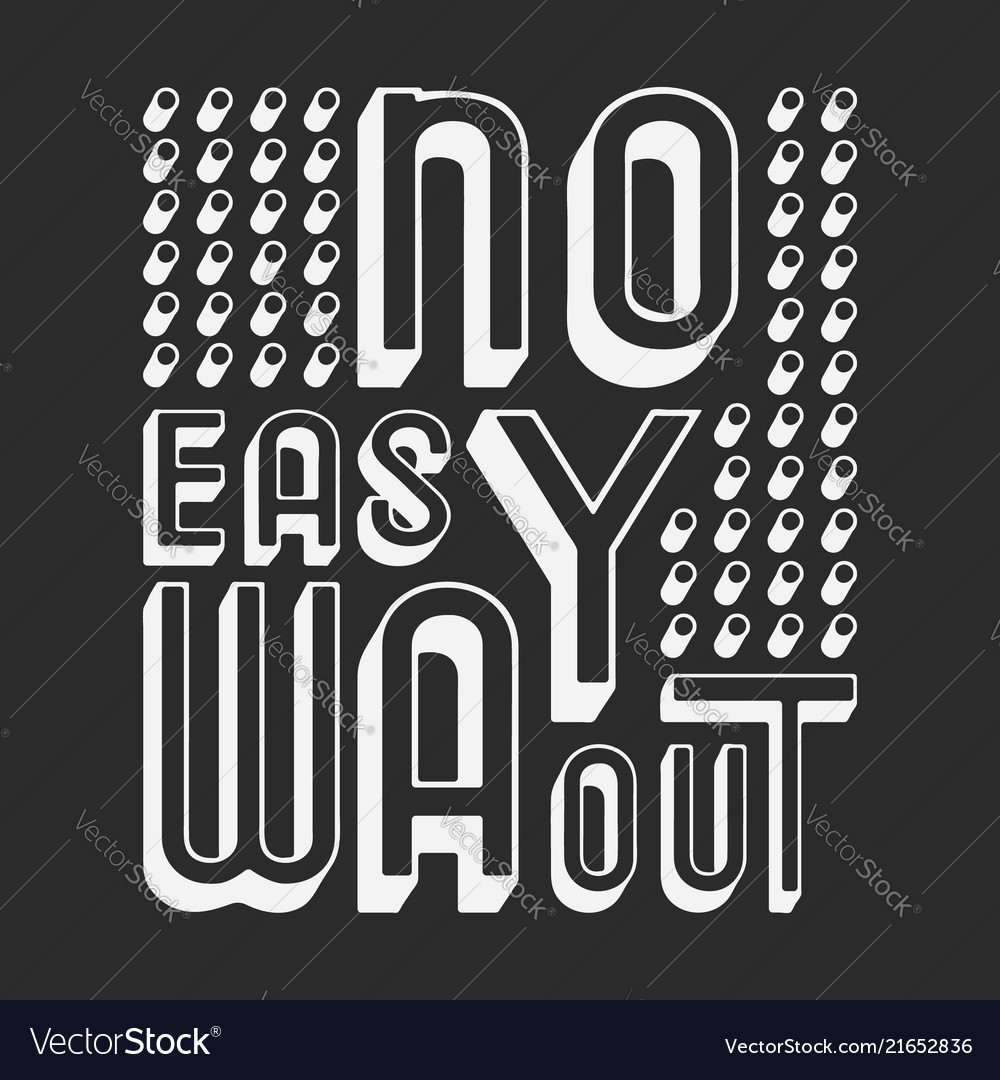 no-easy-way-out-t-shirt-print-royalty-free-vector-image