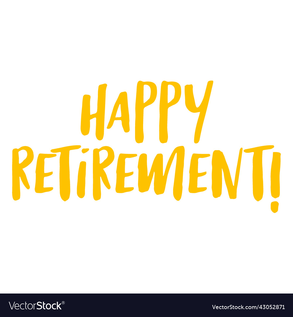 Happy Retirement Quote Flat Royalty Free Vector Image