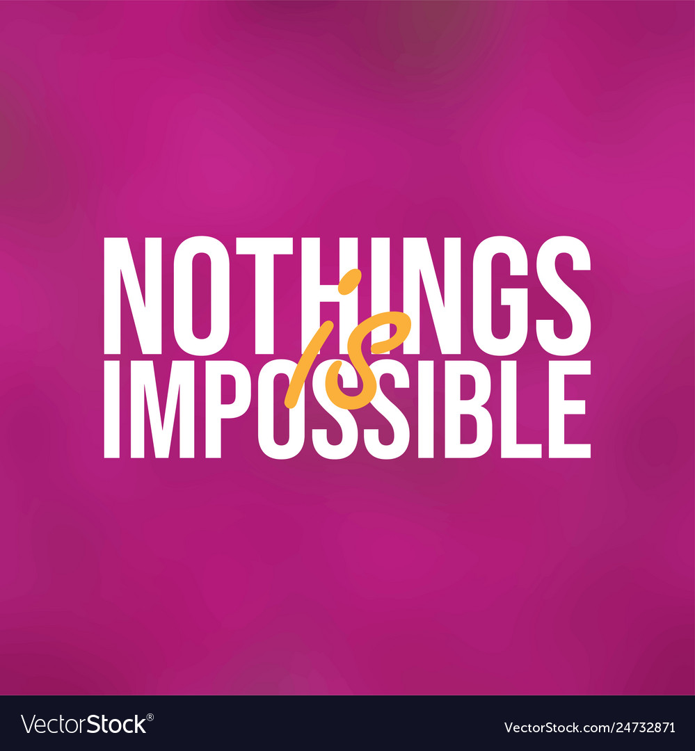Nothings is impossible successful quote Royalty Free Vector