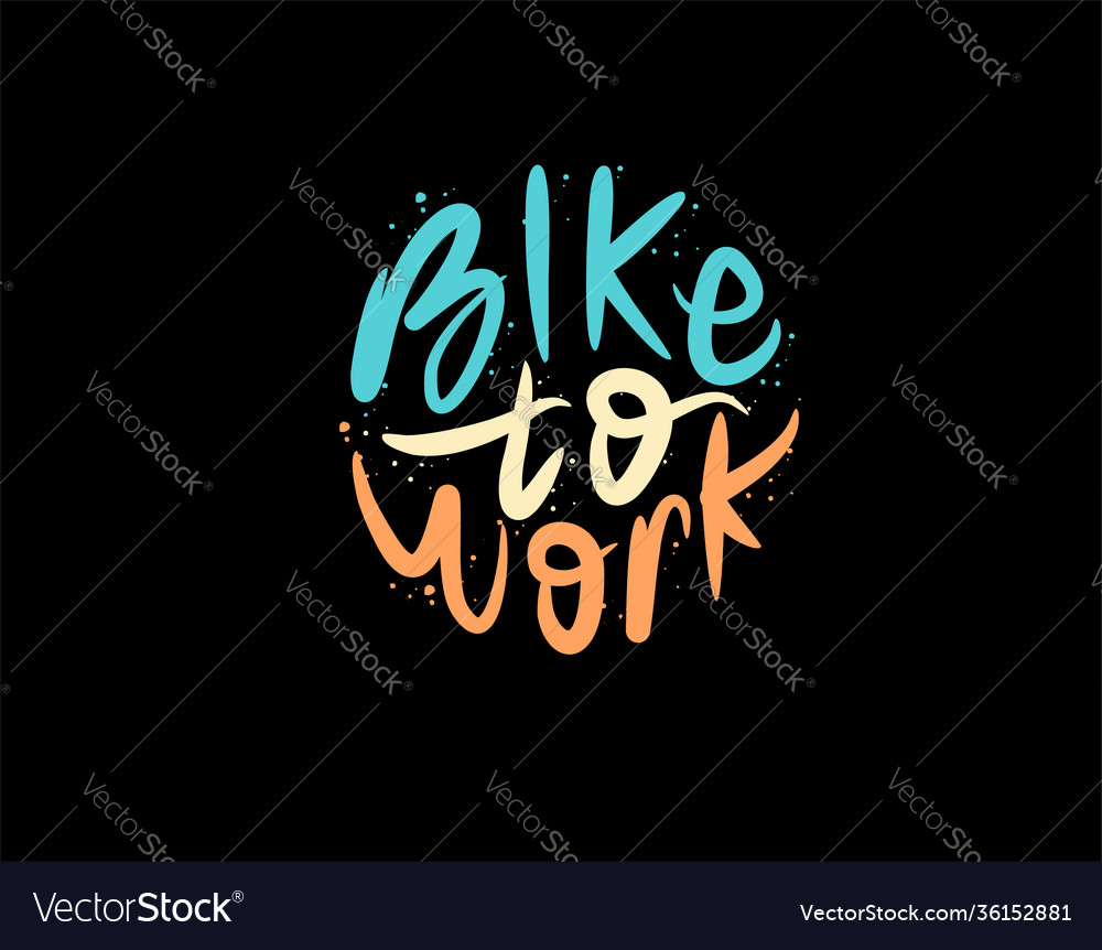 Bike to work lettering text on black background