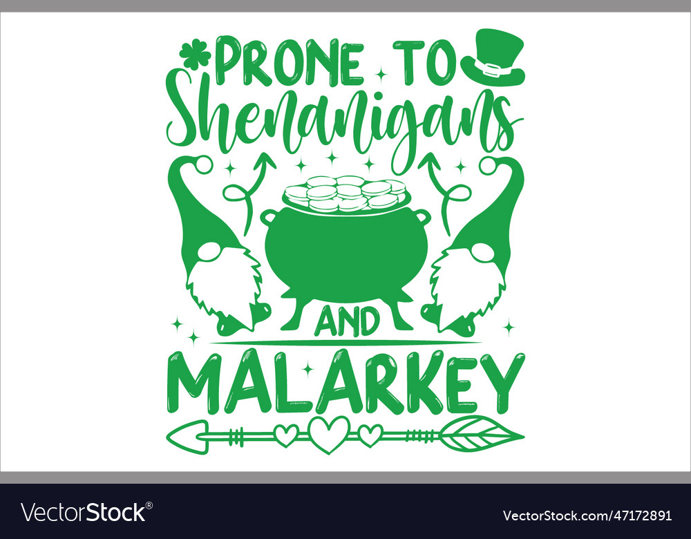 Prone to shenanigans and malarkey Royalty Free Vector Image