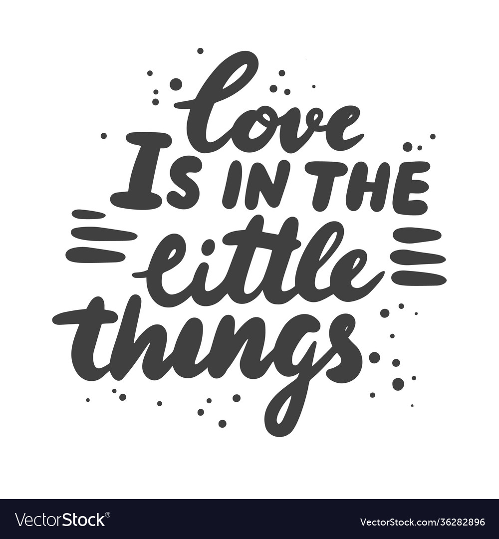 Love is in little things lettering phrase Vector Image