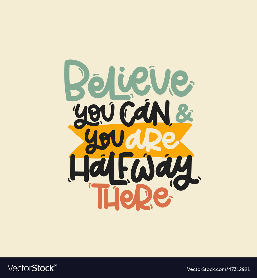 Believe you can and are halfway Royalty Free Vector Image