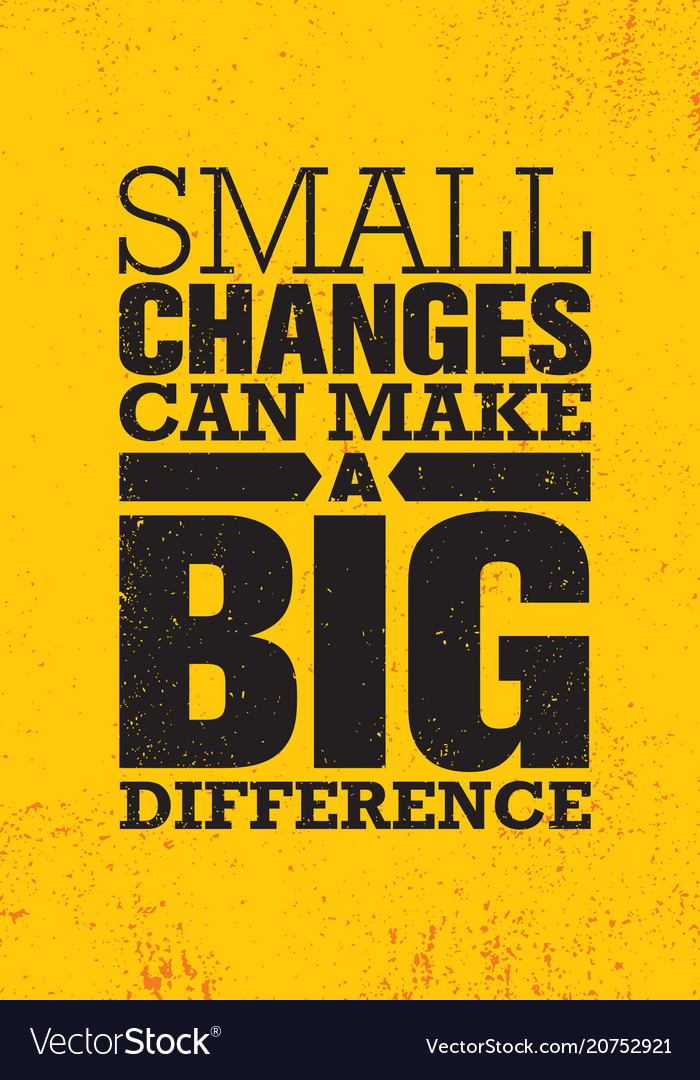 small-changes-can-make-a-big-difference-inspiring-vector-image