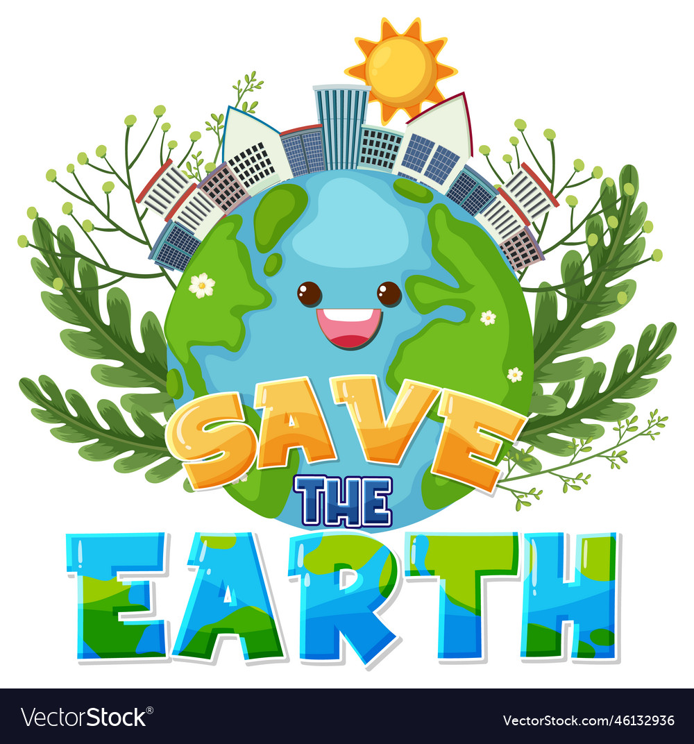 Save the earth text with a happy earth character Vector Image