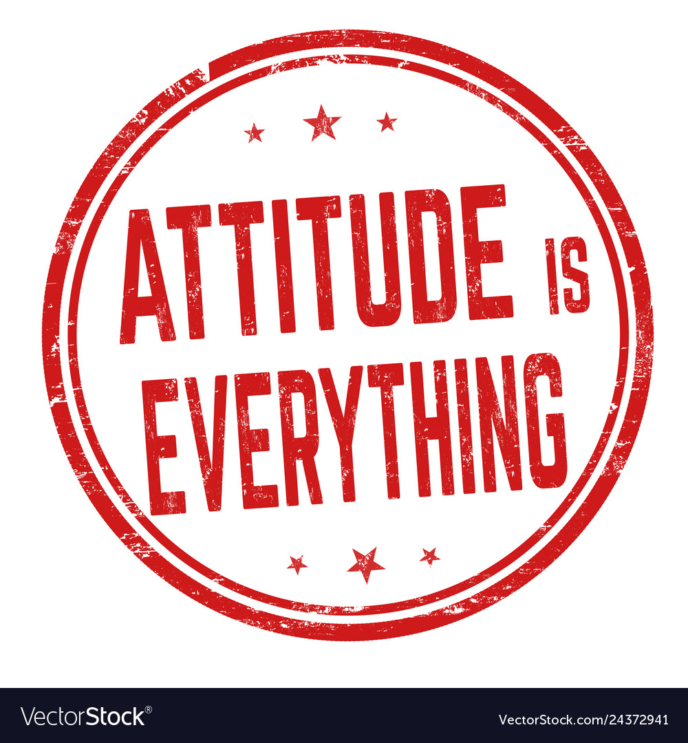 attitude is everything