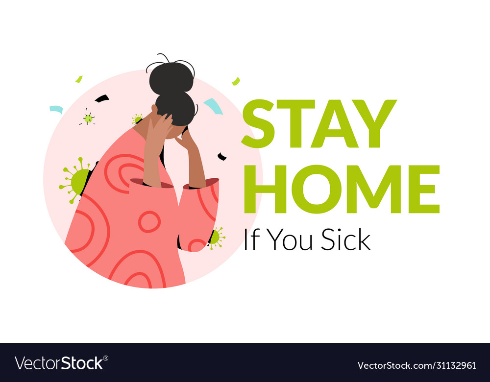 If you are sick. If you are sick