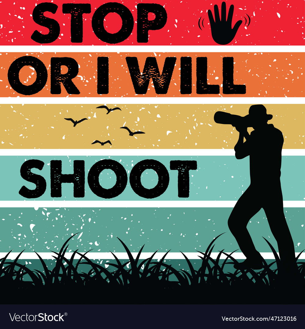 Stop or i will shoot typography t-shirt design Vector Image