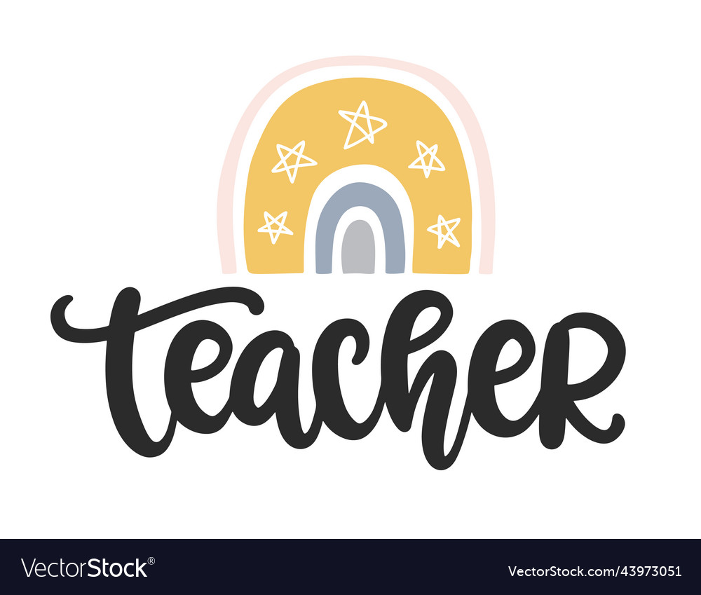 Teacher hand written lettering with cute rainbow Vector Image