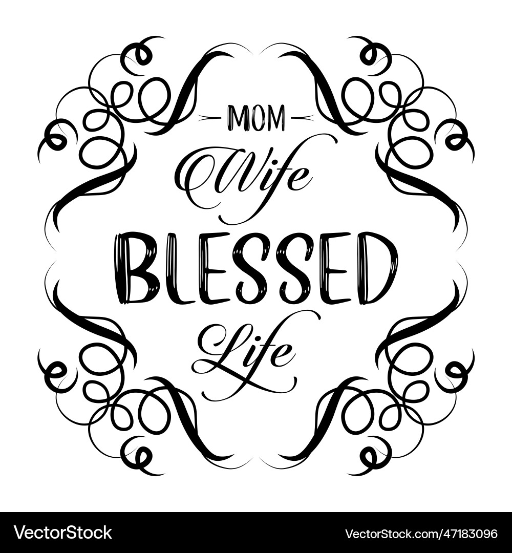 Mom wife blessed life Royalty Free Vector Image