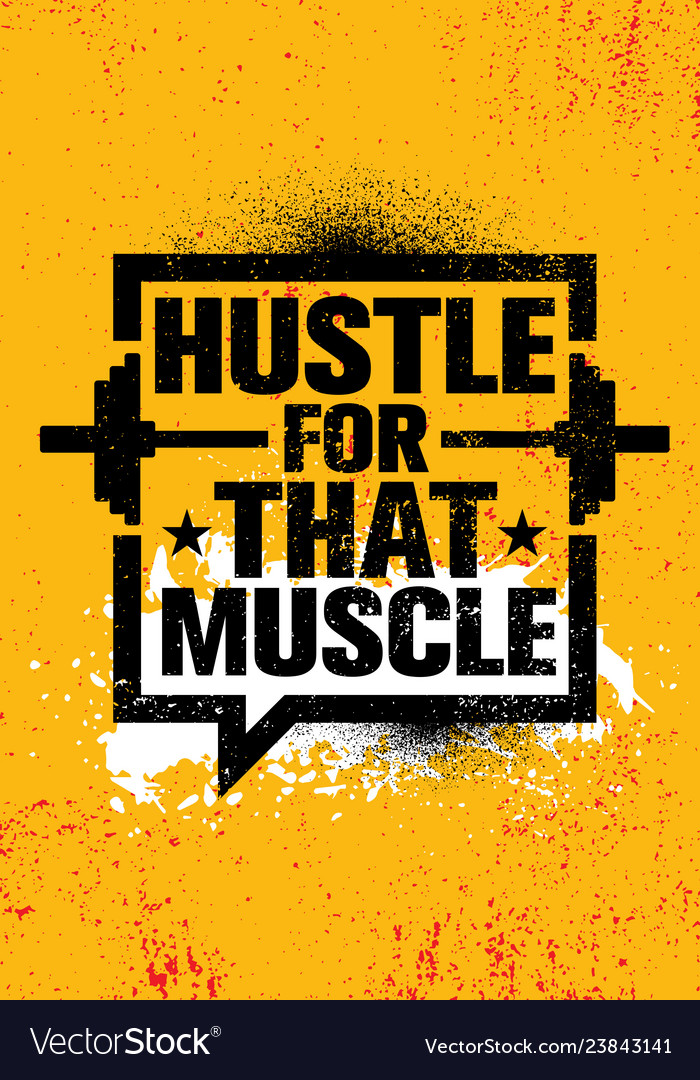 Hustle For That Muscle Inspiring Workout And Vector Image
