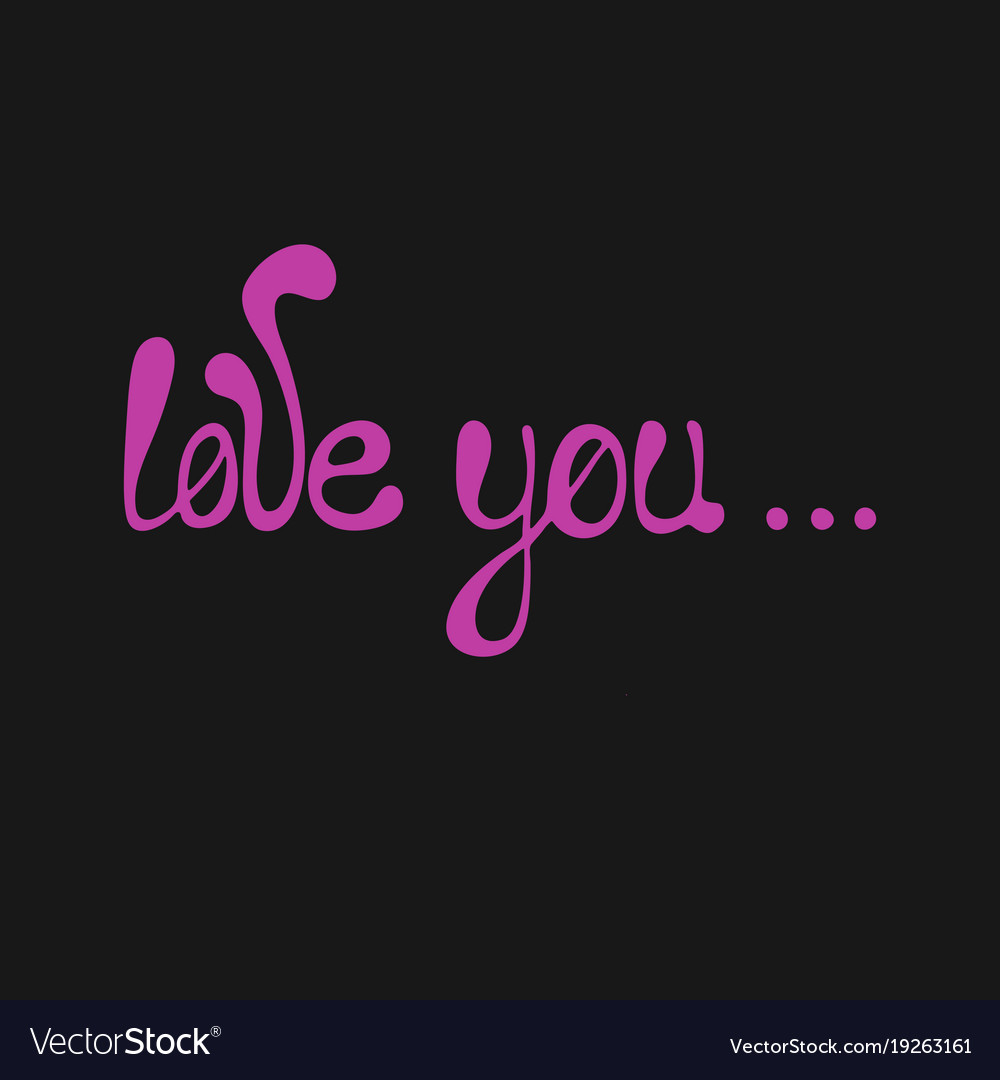 Love you - hand-drawn typography design element Vector Image