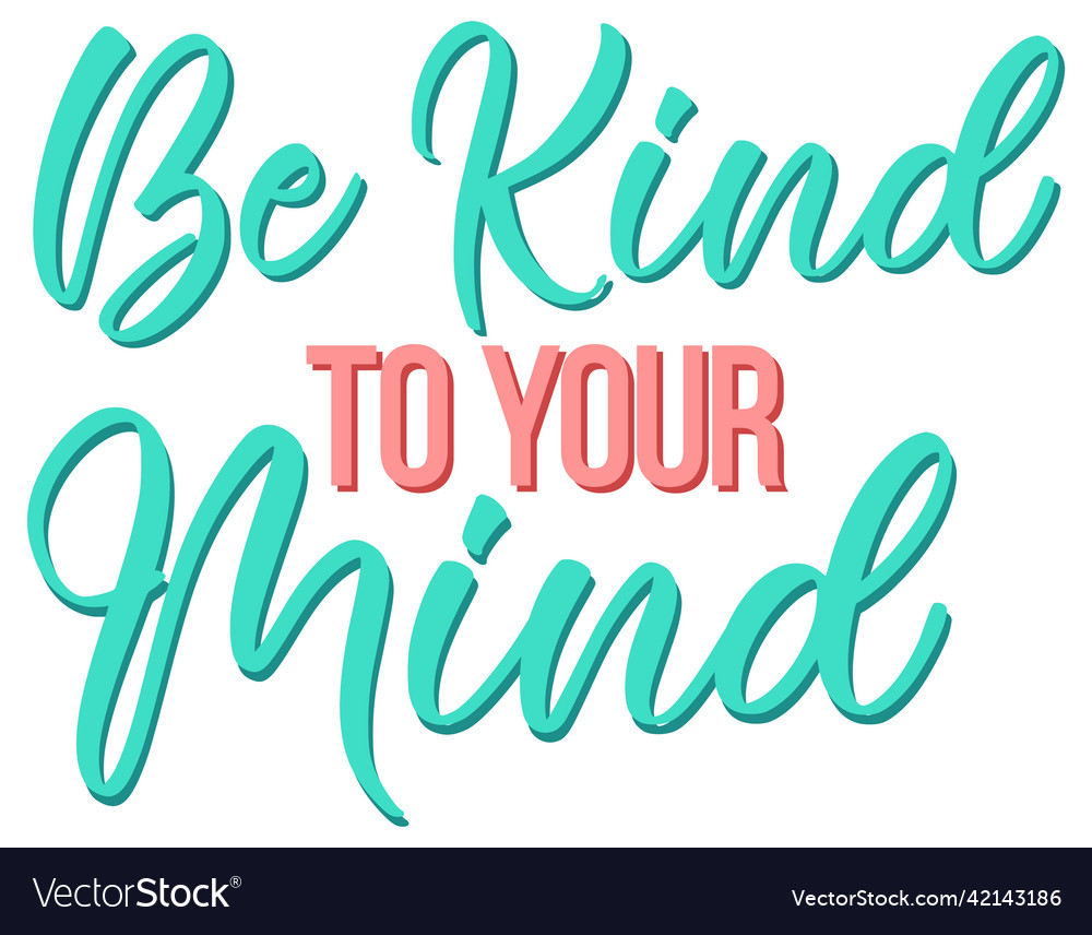 Poster design with word be kind to your mind Vector Image