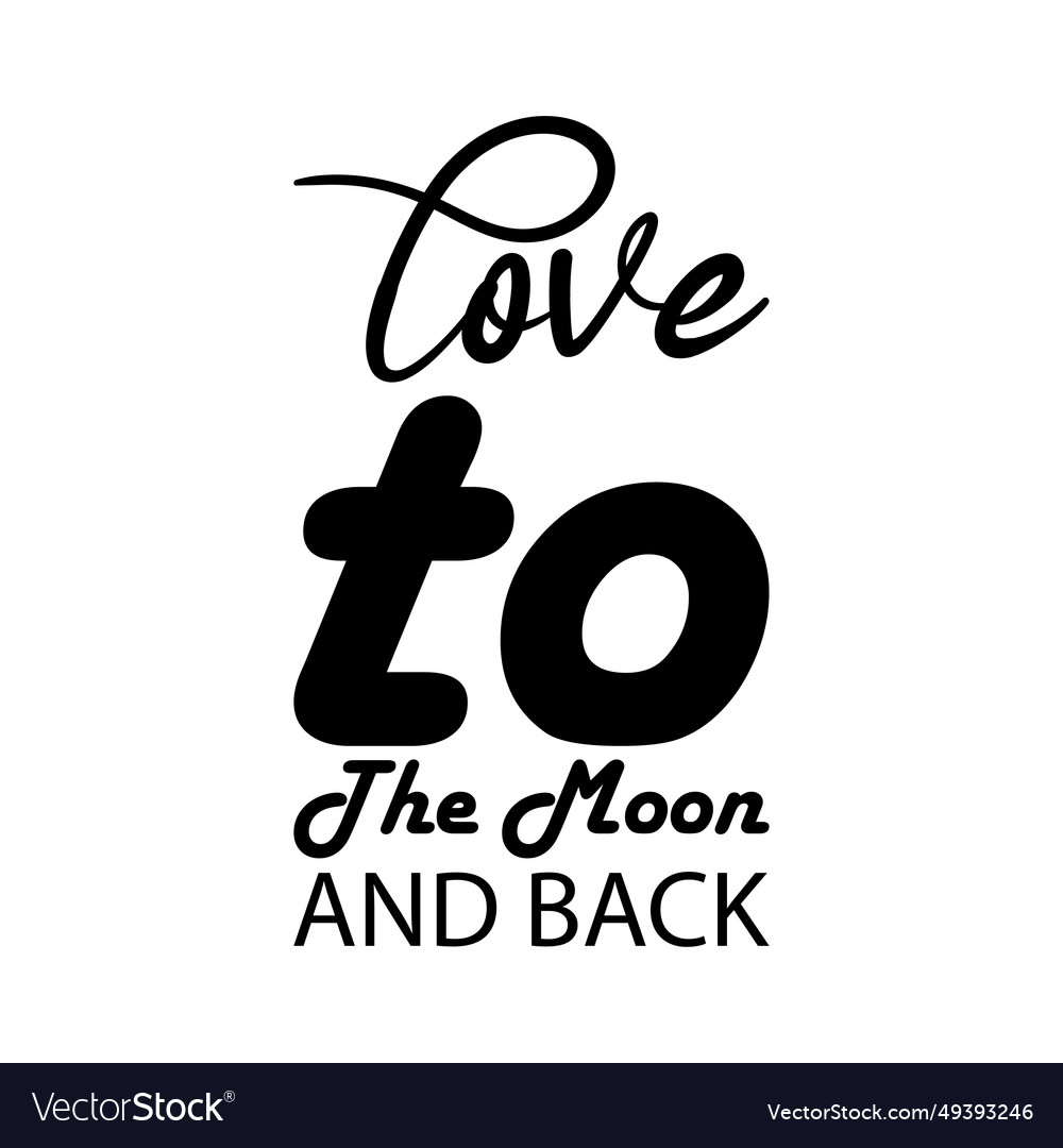 Love to the moon and back black letters quote Vector Image