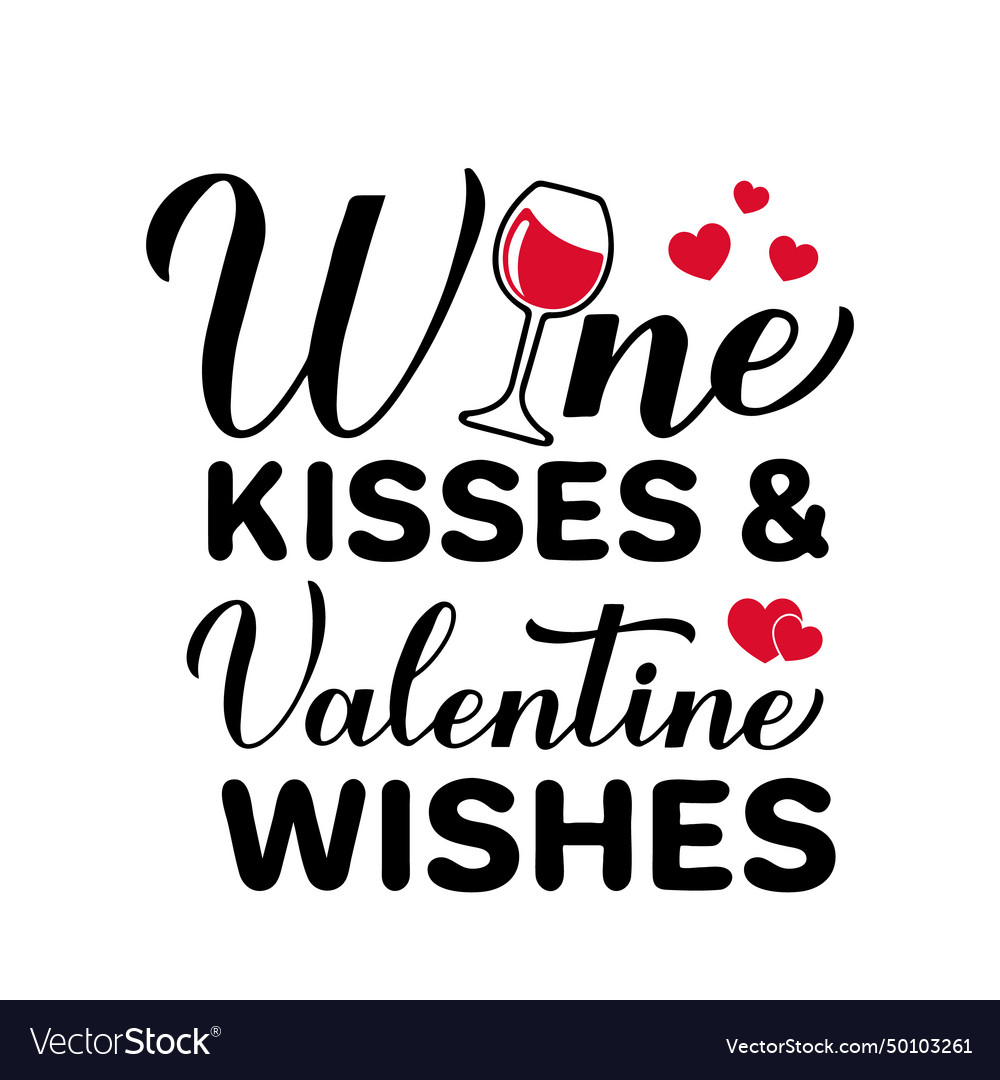 Wine kisses and valentine wishes calligraphy