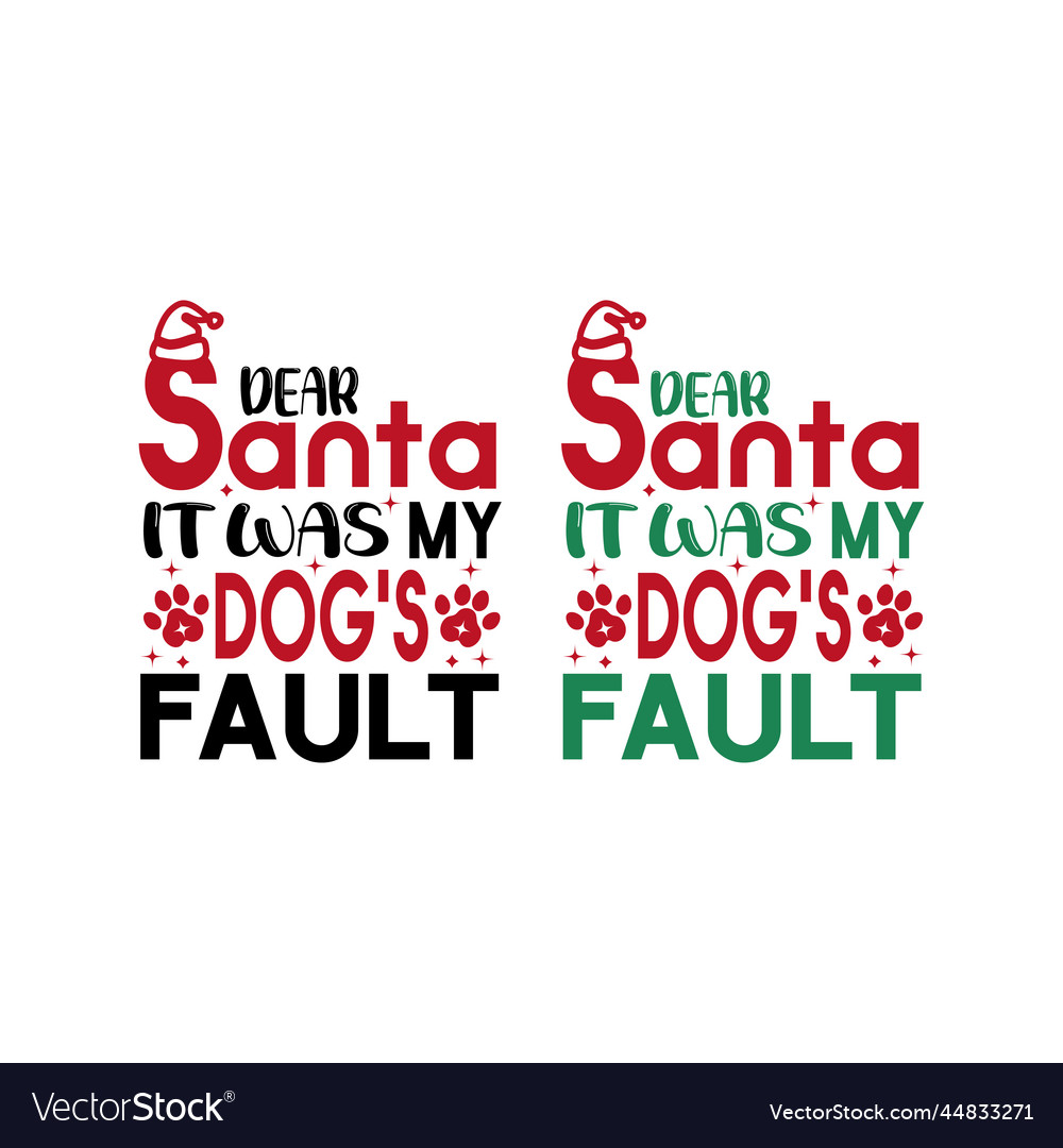 Dear santa it was my dogs fault dog christmas