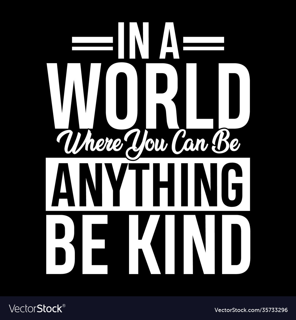 In a world where you can be anything kind shirt Vector Image