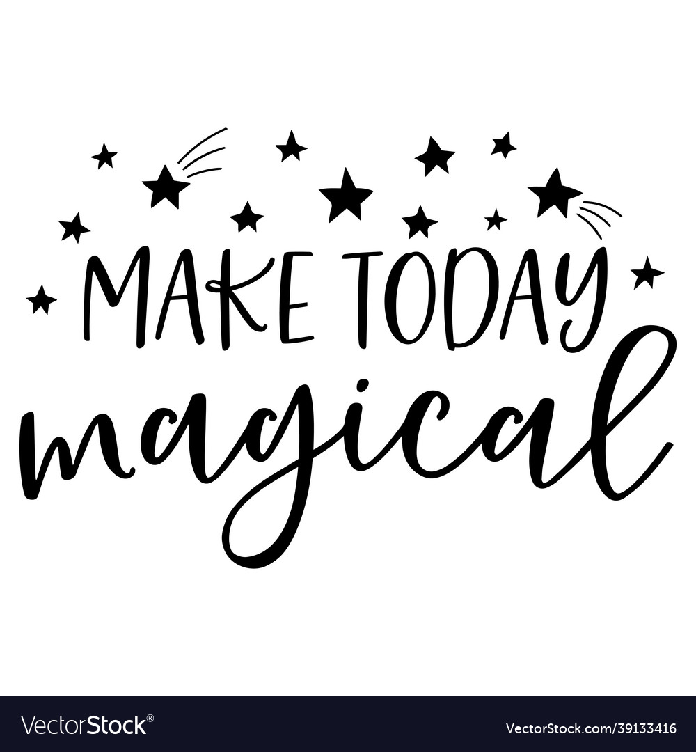 Make today magical inspirational quotes