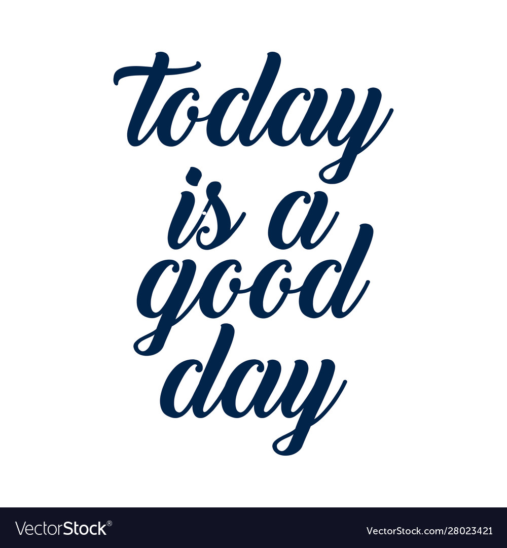 Today is a good day hand written lettering Vector Image