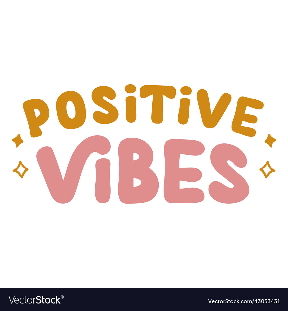 Positive vibes lettering Royalty Free Vector Image