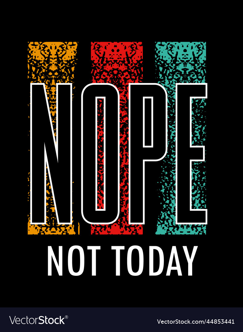 Not today typography for t shirt design premium Vector Image