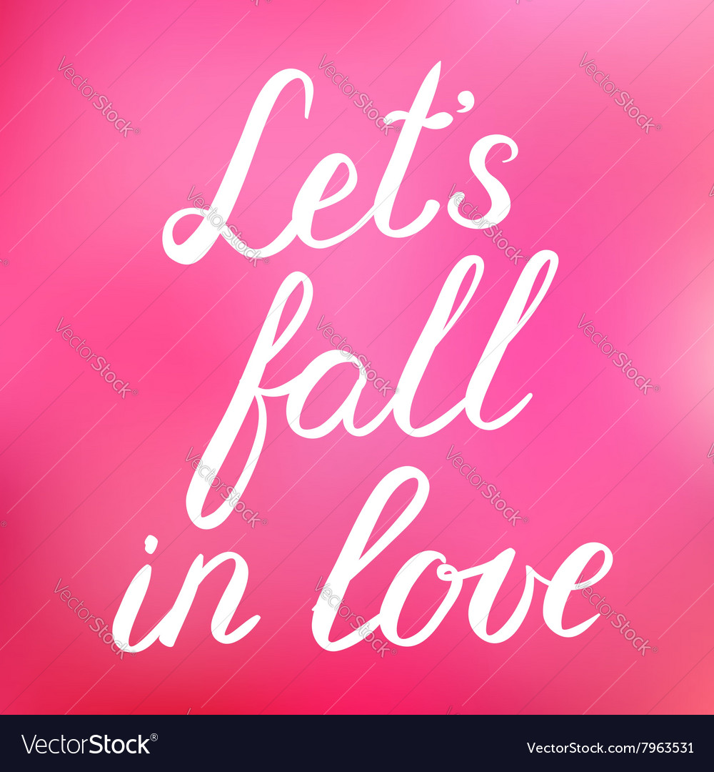 Let it fall. Let&#039;s fall in love. don&#039;t fall in love надпись прописью. fall in love пленка для цветов розовая. lets create solve love перевод.