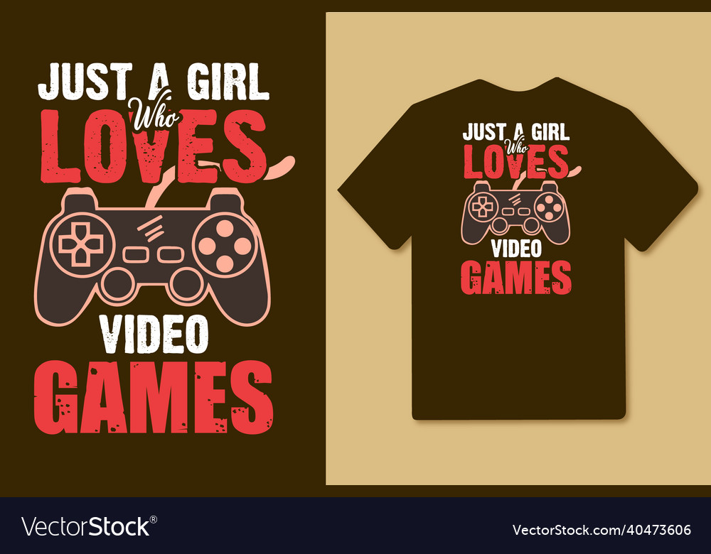 Just a girl who loves video games t shirt