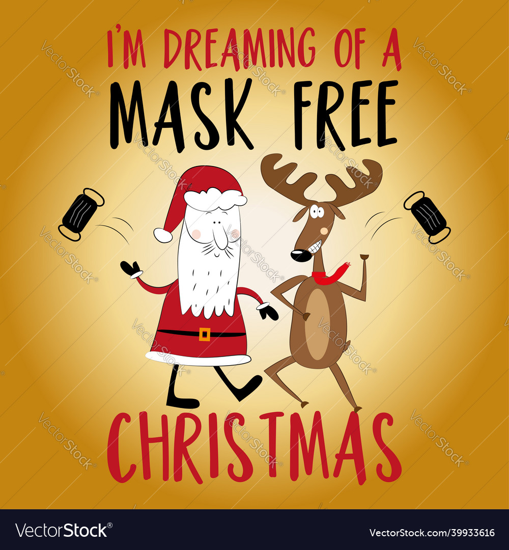 Im dreaming of a mask free christmas - greeting vector image Im dreaming of a mask free christmas - greeting