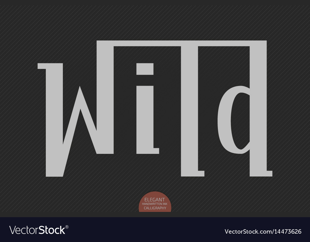 Hand drawn lettering - wild elegant modern