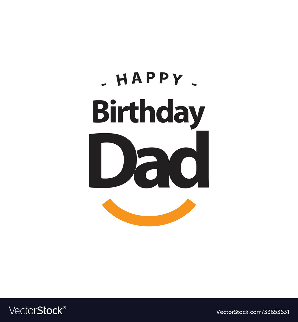 Happy birthday dad template design Royalty Free Vector Image