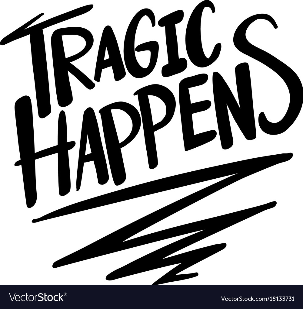 Word expression for tragic happens