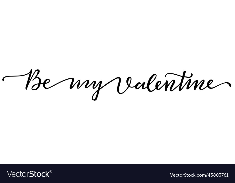 Be my valentine handwritten lettering continuous