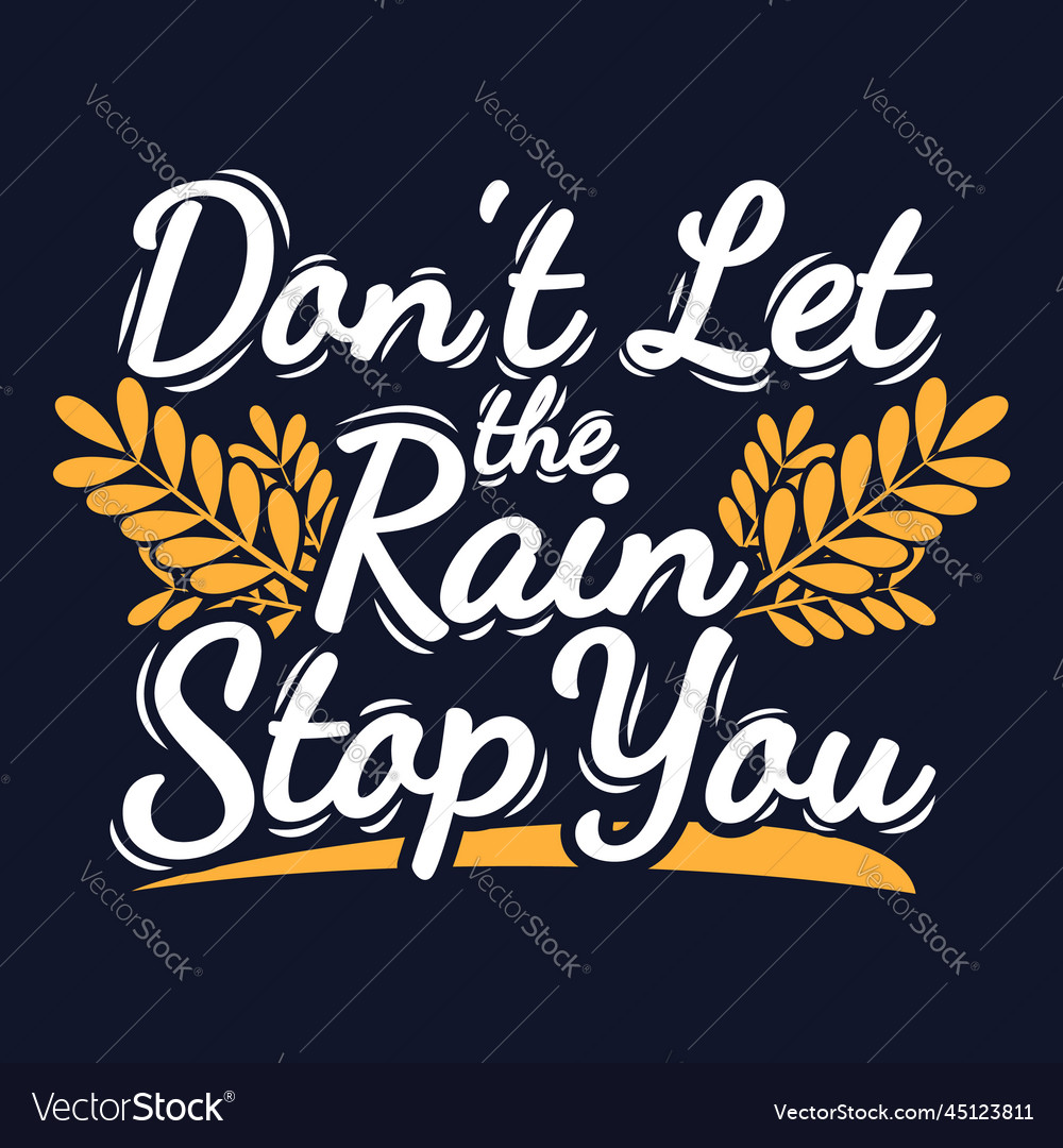 Don t let the rain stop you motivational