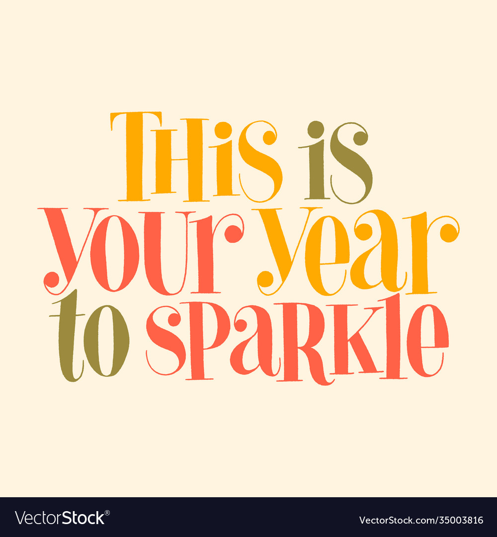 This is your year to sparkle hand-drawn lettering Vector Image