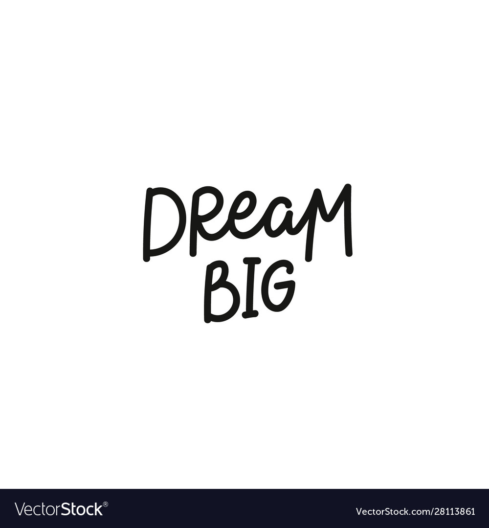 Dream big calligraphy quote lettering Royalty Free Vector