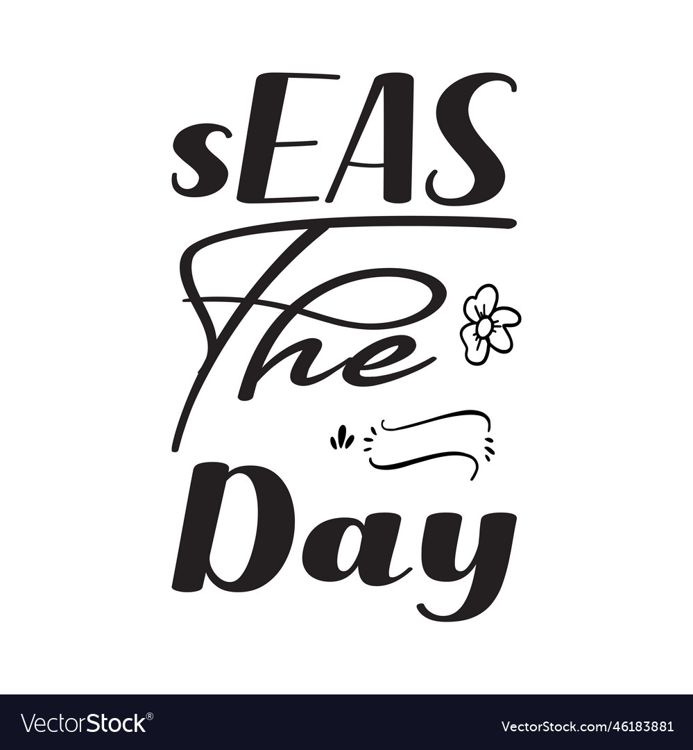 Seas the day black letter quote Royalty Free Vector Image